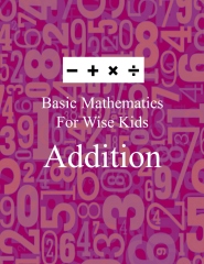 Basic Mathematics For Wise Kids: Addition - Front cover