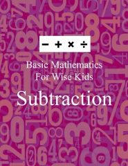 Basic Mathematics For Wise Kids: Subtraction - Front cover